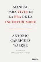 manual para vivir en la era de la incertidumbre-antonio garrigues walker-9788423429974 manual para vivir en la era de la incertidumbre-antonio garrigues walker-9788423429974