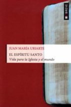 el espiritu santo: vida para la iglesia y el mundo-juan maria uriarte-9788429327274 el espiritu santo: vida para la iglesia y el mundo-juan maria uriarte-9788429327274