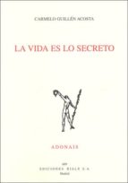 la vida es lo secreto-carmelo guillen acosta-9788432137174 la vida es lo secreto-carmelo guillen acosta-9788432137174