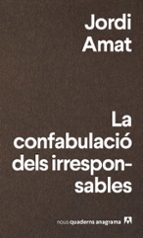 la confabulació dels irresponsables-jordi amat-9788433916174 la confabulació dels irresponsables-jordi amat-9788433916174