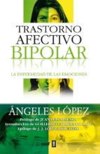 trastorno afectivo bipolar: la enfermedad de las emociones-angeles lopez-9788441412774 trastorno afectivo bipolar: la enfermedad de las emociones-angeles lopez-9788441412774