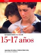 comprendiendo a tu hijo de 15-17 años-jonathan bradley-9788449305474 comprendiendo a tu hijo de 15-17 años-jonathan bradley-9788449305474