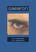 gaearon. vivo simplemente. vivo, simplemente. (ebook)-carlos m. otero suarez-9788461738274 gaearon. vivo simplemente. vivo, simplemente. (ebook)-carlos m. otero suarez-9788461738274