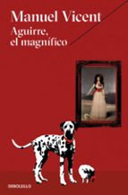 aguirre el magnifico-manuel vicent-9788466333474 aguirre el magnifico-manuel vicent-9788466333474