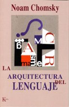 la arquitectura del lenguaje-noam chomsky-9788472455474 la arquitectura del lenguaje-noam chomsky-9788472455474