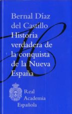 historia verdadera de la conquista de la nueva españa-bernal diaz del castillo-9788481099874 historia verdadera de la conquista de la nueva españa-bernal diaz del castillo-9788481099874