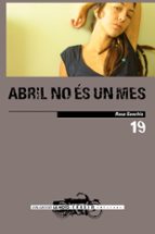 abril no es un mes-rosa sanchis-9788481318074 abril no es un mes-rosa sanchis-9788481318074