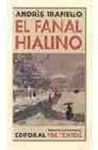 el fanal hialino (salon de pasos perdidos)-andres trapiello-9788481915174 el fanal hialino (salon de pasos perdidos)-andres trapiello-9788481915174