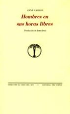 hombres en sus horas libres-anne carson-9788481918274