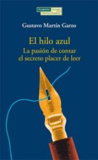 el hilo azul: la pasion de contar, el secreto placer de leer-gustavo martin garzo-9788489384774 el hilo azul: la pasion de contar, el secreto placer de leer-gustavo martin garzo-9788489384774