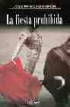 la fiesta prohibida-jose maria royo arpon-9788489779174 la fiesta prohibida-jose maria royo arpon-9788489779174