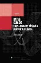 bates: guia exploracion fisiologia e histologia (9ª ed.)-lynnys bickley-9788493531874 bates: guia exploracion fisiologia e histologia (9ª ed.)-lynnys bickley-9788493531874
