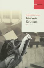 tetralogia kronen (contiene: historias del kronen; mensaka; la pe lla y ciudad rayada)-jose angel mañas-9788493872274 tetralogia kronen (contiene: historias del kronen; mensaka; la pe lla y ciudad rayada)-jose angel mañas-9788493872274