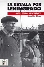 la batalla de leningrado: 900 días asediados por la wehrmacht-david m. glantz-9788494649974 la batalla de leningrado: 900 días asediados por la wehrmacht-david m. glantz-9788494649974