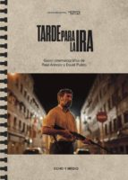 tarde para la ira: guion cinematográfico de raúl arévalo y david pulido-raul arevalo-david pulido-9788496582774 tarde para la ira: guion cinematográfico de raúl arévalo y david pulido-raul arevalo-david pulido-9788496582774