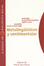 METALINGUISTICOS Y SENTIMENTALES : ANTOLOGIA DE LA POESIA ESPAÑOL A