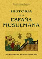 historia de la españa musulmana (ed. facsimil de la ed.: barcelon a: labor, 1932)-palencia gonzalez-9788497612074 historia de la españa musulmana (ed. facsimil de la ed.: barcelon a: labor, 1932)-palencia gonzalez-9788497612074