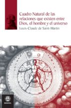 cuadro natural de las relaciones que existen entre dios, el hombr e y el universo-louis-claude de saint martin-9788498273274 cuadro natural de las relaciones que existen entre dios, el hombr e y el universo-louis-claude de saint martin-9788498273274