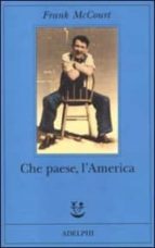 che paese, l america-frank mccourt-9788845915574 che paese, l america-frank mccourt-9788845915574