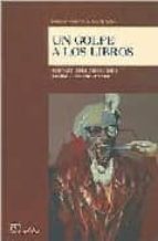 un golpe a los libros: represion a la cultura durante la ultima d ictadura militar-hernan invernizzi-judith gociol-9789502312774 un golpe a los libros: represion a la cultura durante la ultima d ictadura militar-hernan invernizzi-judith gociol-9789502312774