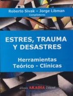 ESTRES, TRAUMA Y DESASTRES. HERRAMIENTAS TEORICO-CLINICAS