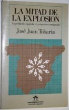 la mitad de la explosión. la población española en perspectiva comparada-josé juan toharia-mkt0000010874 la mitad de la explosión. la población española en perspectiva comparada-josé juan toharia-mkt0000010874