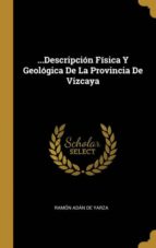 ...DESCRIPCIÓN FÍSICA Y GEOLÓGICA DE LA PROVINCIA DE VIZCAYA