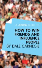 a joosr guide to... how to win friends and influence people (ebook)-dale carnegie-9781785670084 a joosr guide to... how to win friends and influence people (ebook)-dale carnegie-9781785670084