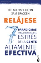relajese: los 7 paradigmas para liberarse del estres-michael olpin-sam bracken-9788408135784 relajese: los 7 paradigmas para liberarse del estres-michael olpin-sam bracken-9788408135784