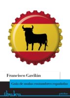 guía de malas costumbres españolas (ebook)-francisco gavilan-9788415902584 guía de malas costumbres españolas (ebook)-francisco gavilan-9788415902584