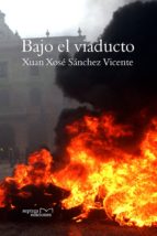 bajo el viaducto (ebook)-xuan xose sanchez vicente-9788416053384 bajo el viaducto (ebook)-xuan xose sanchez vicente-9788416053384