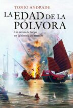la edad de la polvora: las armas de fuego en la historia del mundo-tonio andrade-9788416771684 la edad de la polvora: las armas de fuego en la historia del mundo-tonio andrade-9788416771684