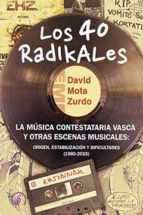 los 40 radikales - la musica contestaria vasca y otras escenas musicales-david mota-9788416809684 los 40 radikales - la musica contestaria vasca y otras escenas musicales-david mota-9788416809684