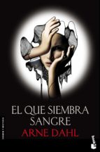 el que siembra sangre-arne dahl-9788423345984 el que siembra sangre-arne dahl-9788423345984