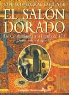 el salon dorado: de constantinopla a la españa del cid: una novel a del siglo xi-jose luis corral lafuente-9788435006484 el salon dorado: de constantinopla a la españa del cid: una novel a del siglo xi-jose luis corral lafuente-9788435006484