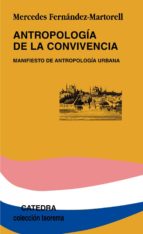 antropologia de la convivencia: manifiesto de antropologia urbana-mercedes fernandez martorell-9788437626284 antropologia de la convivencia: manifiesto de antropologia urbana-mercedes fernandez martorell-9788437626284