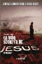 La Vida Secreta de Jesús: Conoce la única verdad: (Los secretos