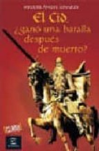 el cid, ¿gano una batalla despues de muerto?-miguel angel linares-9788467023084 el cid, ¿gano una batalla despues de muerto?-miguel angel linares-9788467023084