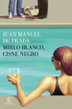 mirlo blanco, cisne negro-juan manuel de prada-9788467048384 mirlo blanco, cisne negro-juan manuel de prada-9788467048384