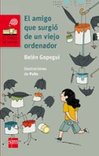 el amigo que surgio de un viejo ordenador-belen gopegui-9788467575484 el amigo que surgio de un viejo ordenador-belen gopegui-9788467575484