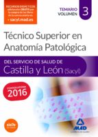 TÉCNICO SUPERIOR EN ANATOMÍA PATOLÓGICA, DEL SERVICIO DE SALUD DE CASTILLA Y LEÓN (SACYL). TEMARIO VOLUMEN 3