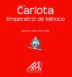 vida de carlota emperatriz de méxico (ebook)-marisol lopez de la villa-9788493752484 vida de carlota emperatriz de méxico (ebook)-marisol lopez de la villa-9788493752484