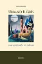 Descargar un libro gratis en pdf Urbano lugris: viaje al corazon del oceano
