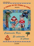 CAPERTUCITA ROJA Y EL SOLDADITO DE PLOMO (EL TEATRO DE LOS TITERE S DE DEDO)