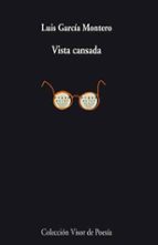 vista cansada-luis garcia montero-9788498957884 vista cansada-luis garcia montero-9788498957884