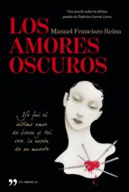 los amores oscuros-manuel francisco reina-9788499981284 los amores oscuros-manuel francisco reina-9788499981284