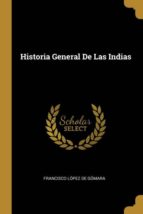 HISTORIA GENERAL DE LAS INDIAS