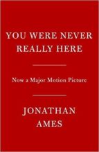 you were never really here (film)-jonathan ames-9780525562894 you were never really here (film)-jonathan ames-9780525562894