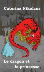 le dragon et la princesse (ebook)-caterina nikolaus-9781466143494 le dragon et la princesse (ebook)-caterina nikolaus-9781466143494