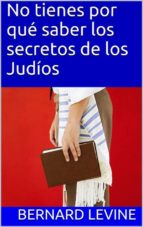 no tienes por qué saber los secretos de los judíos (ebook)-bernard levine-9781507142394 no tienes por qué saber los secretos de los judíos (ebook)-bernard levine-9781507142394